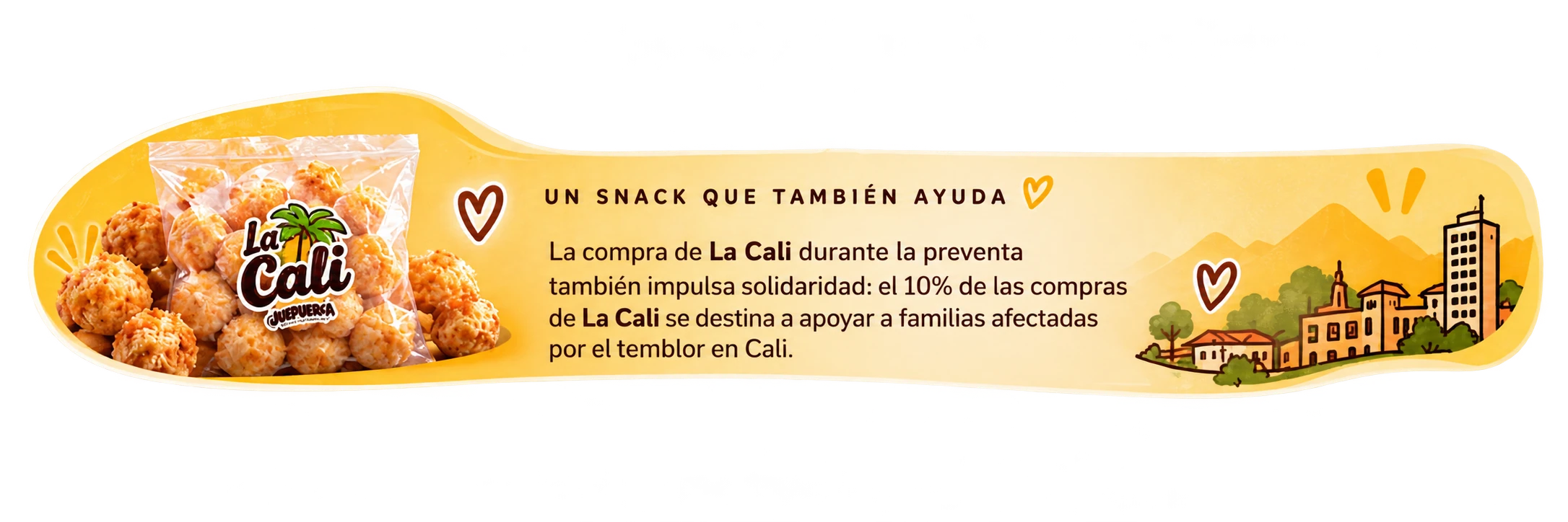 Un snack que también ayuda. La Cali contribuye a apoyar familias afectadas en Cali.